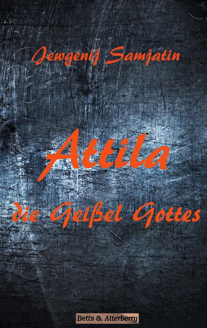 Couverture du livre « ATTILA - DIE GEISSEL GOTTES » de Jewgenij Samjatin, librairie Les Contes Infusés à Corte