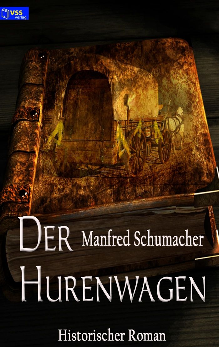 Couverture du livre « DER HURENWAGEN - HISTORISCHER ROMAN » de Manfred Schumacher, librairie Les Contes Infusés à Corte