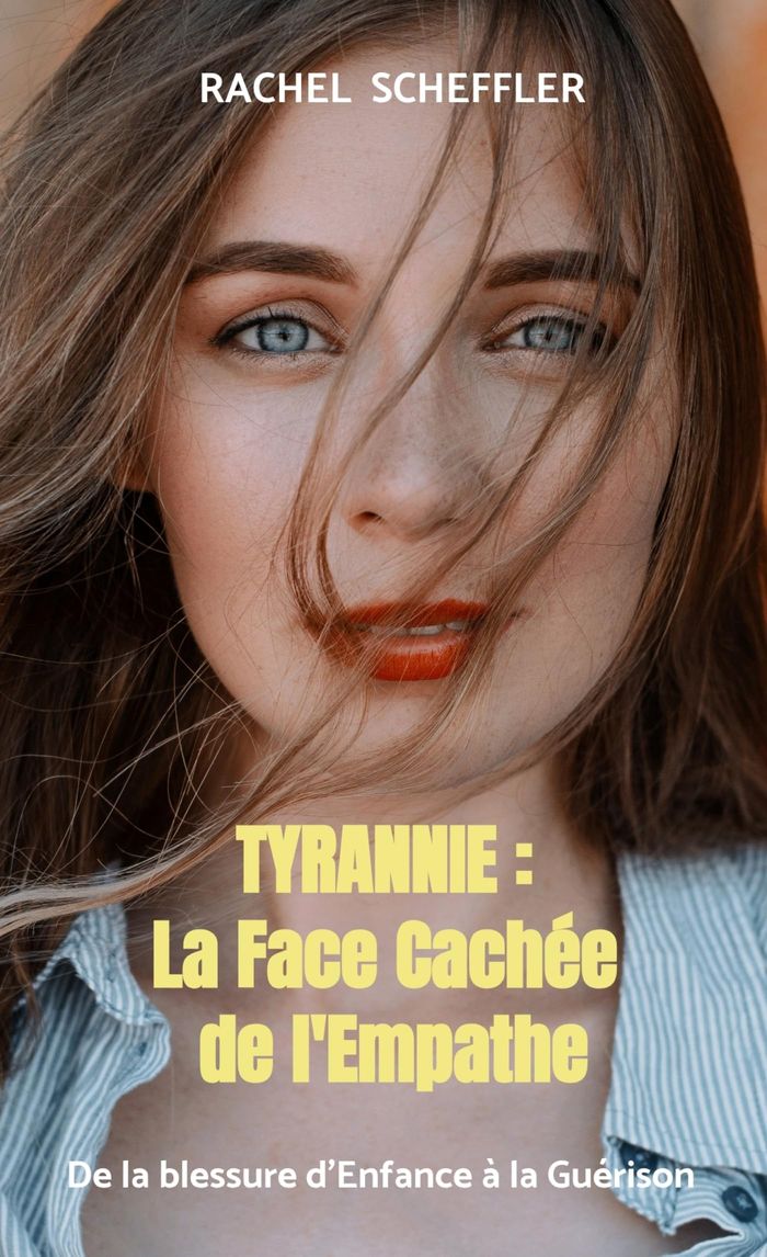 Couverture du livre « TYRANNIE : LA FACE CACHEE DE L'EMPATHE - DE LA BLESSURE D'ENFANCE A LA GUERISON », librairie Les Contes Infusés à Corte
