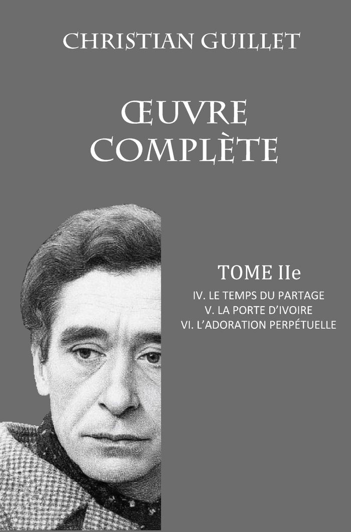 Couverture du livre « OEUVRE COMPLETE TOME II - IV. LE TEMPS DU PARTAGE - V. LA PORTE D'IVOIRE - VI. L'ADORATION PERPETUEL », librairie Les Contes Infusés à Corte