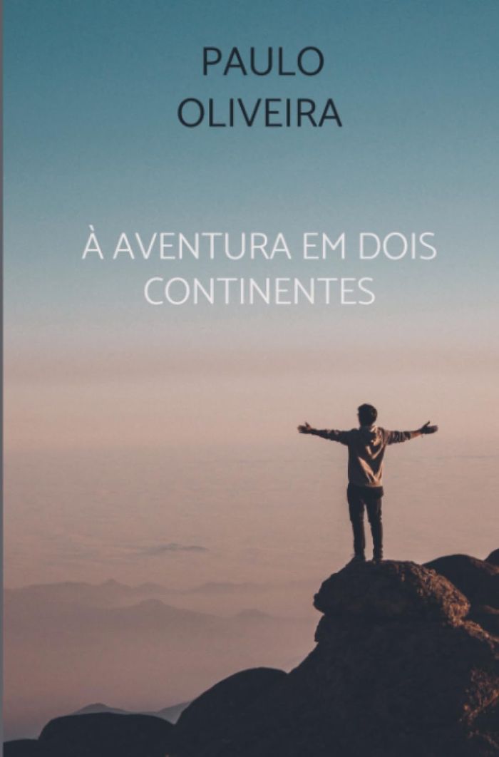 Couverture du livre « A AVENTURA EM DOIS CONTINENTES » de Paulo Oliveira, librairie Les Contes Infusés à Corte