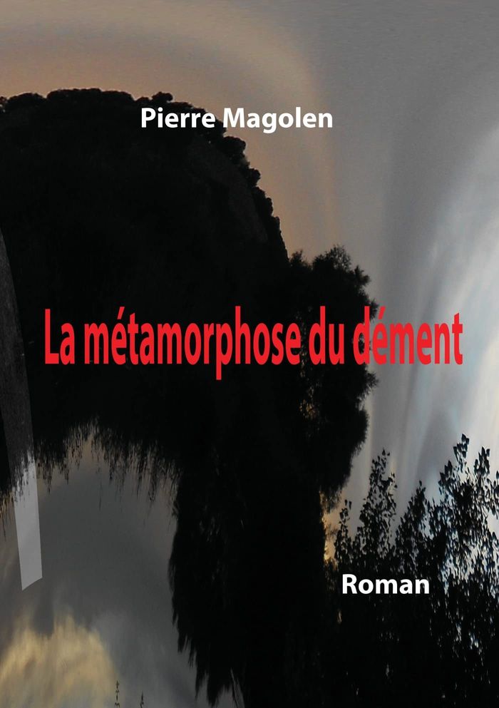 Couverture du livre « LA METAMORPHOSE DU DEMENT » de Pierre Magolen, librairie Les Contes Infusés à Corte