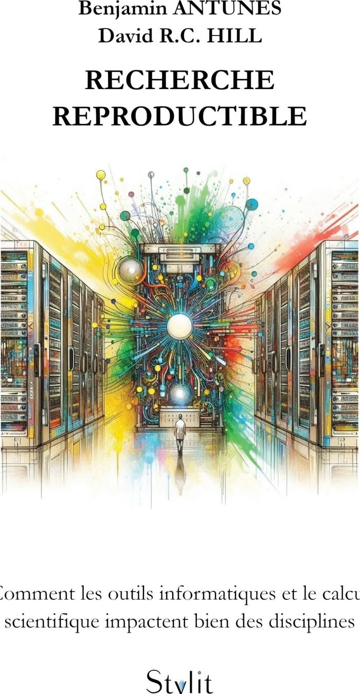 Couverture du livre « Recherche reproductible : comment les outils informatiques et le calcul scientifique impactent bien des disciplines » de Benjamin Antunes, librairie Les Contes Infusés à Corte