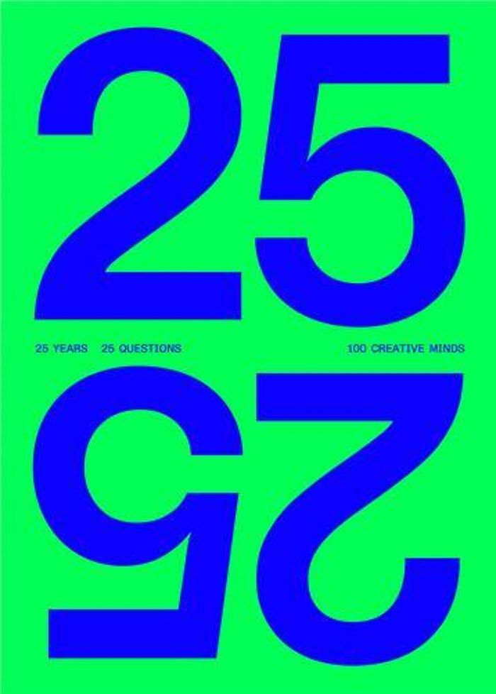 Couverture du livre « 25 - 25 25 YEARS - 25 QUESTIONS - 100 CREATIVE MINDS /ANGLAIS », librairie Les Contes Infusés à Corte