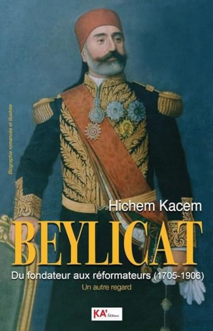 Couverture du livre « BEYLICAT - DU FONDATEUR AUX REFORMATEURS (1705-1906) » de Kacem Hichem, librairie Les Contes Infusés à Corte