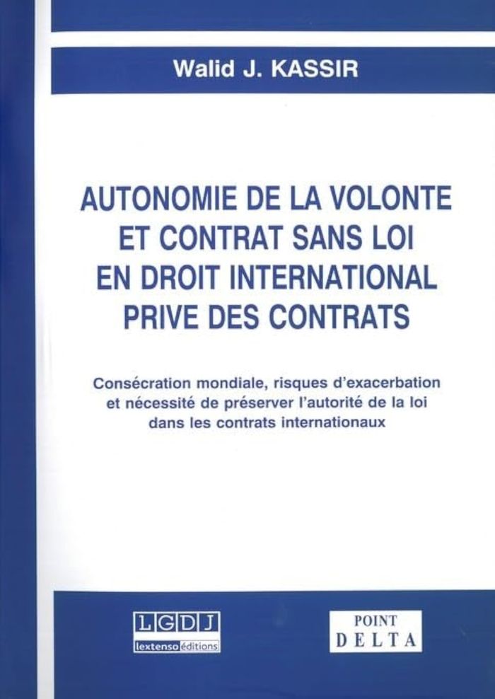 Couverture du livre « AUTONOMIE DE LA VOLONTE ET CONTRAT SANS LOI EN DROIT INTERNATIONAL PRIVE DES CONTRATS - CONSECRATION », librairie Les Contes Infusés à Corte