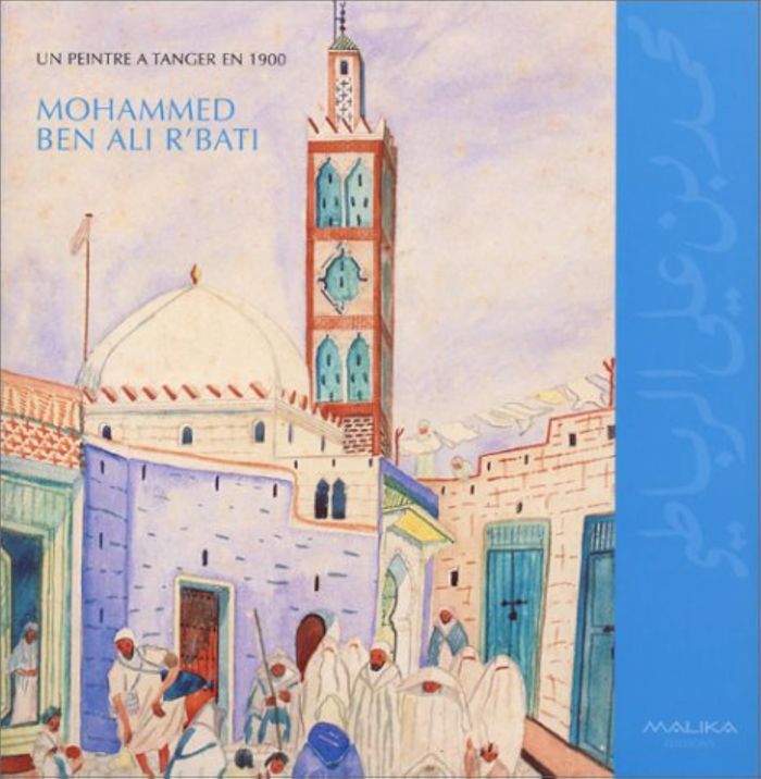 Couverture du livre « MOHAMMED BEN ALI R'BATI UN PEINTRE A TANGER EN 1900 », librairie Les Contes Infusés à Corte