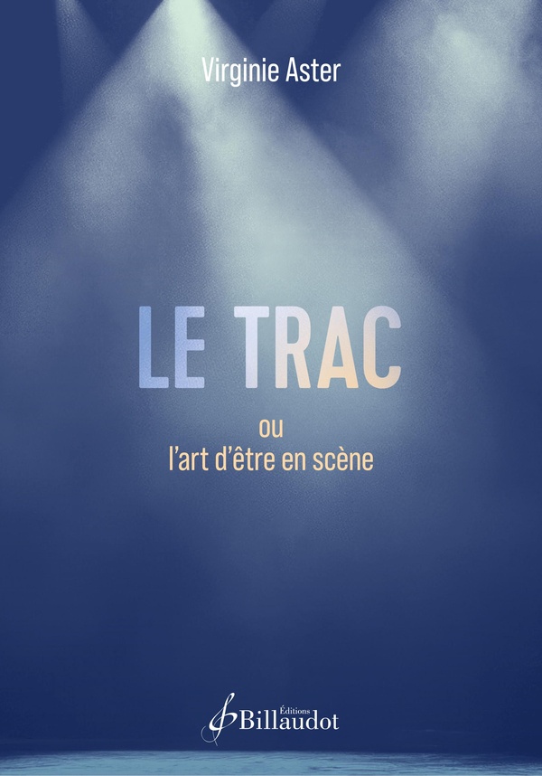 Couverture du livre « Le trac : ou l'art d'être en scène », librairie Les Contes Infusés à Corte