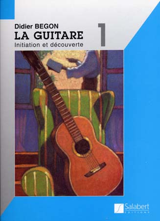 Couverture du livre « DIDIER BEGON : LA GUITARE 1 INITIATION ET DECOUVERTE + SUPPORT AUDIO » de Begon Didier, librairie Les Contes Infusés à Corte