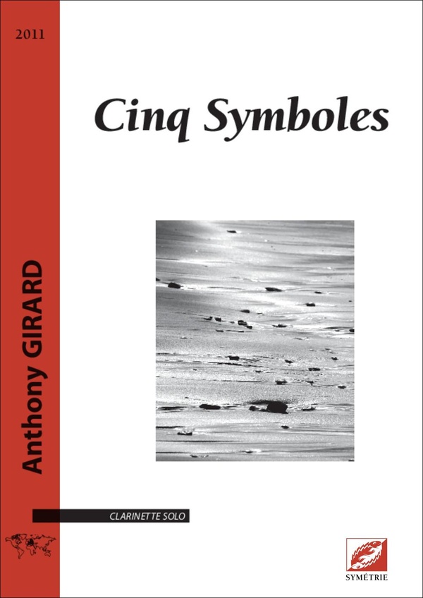 Couverture du livre « CINQ SYMBOLES - PARTITION POUR CLARINETTE SOLO » de Anthony Girard, librairie Les Contes Infusés à Corte