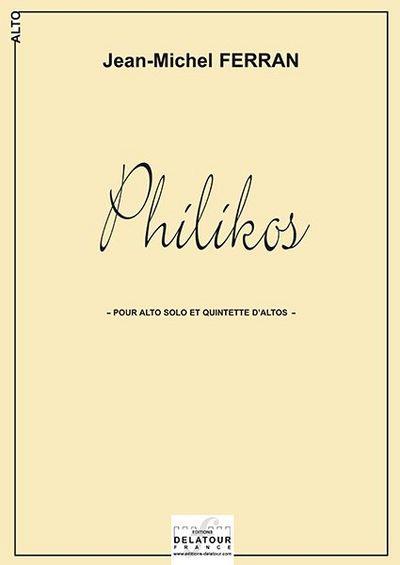 Couverture du livre « PHILIKOS POUR ALTO SOLO ET QUINTETTE D'ALTOS » de Jean-Michel Ferran, librairie Les Contes Infusés à Corte