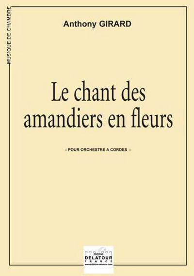Couverture du livre « LE CHANT DES AMANDIERS EN FLEURS » de Anthony Girard, librairie Les Contes Infusés à Corte