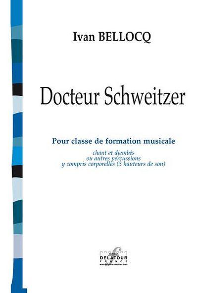 Couverture du livre « DOCTEUR SCHWEITZER POUR CLASSE DE FORMATION MUSICALE » de Ivan Bellocq, librairie Les Contes Infusés à Corte