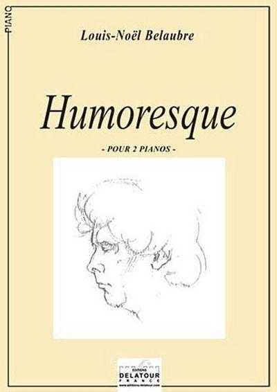 Couverture du livre « HUMORESQUE POUR 2 PIANOS » de Louis-Noel Belaubre, librairie Les Contes Infusés à Corte