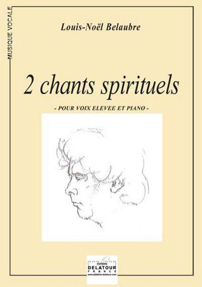 Couverture du livre « 2 CHANTS SPIRITUELS POUR VOIX ELEVEE ET PIANO » de Louis-Noel Belaubre, librairie Les Contes Infusés à Corte