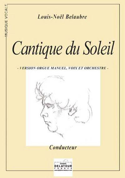 Couverture du livre « CANTIQUE DU SOLEIL (VERSION ORGUE MANUEL, VOIX ET ORCHESTRE) » de Louis-Noel Belaubre, librairie Les Contes Infusés à Corte