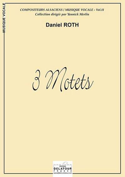 Couverture du livre « 3 MOTETS POUR CHOEUR (EDITION ECONOMIQUE) » de Daniel Roth, librairie Les Contes Infusés à Corte