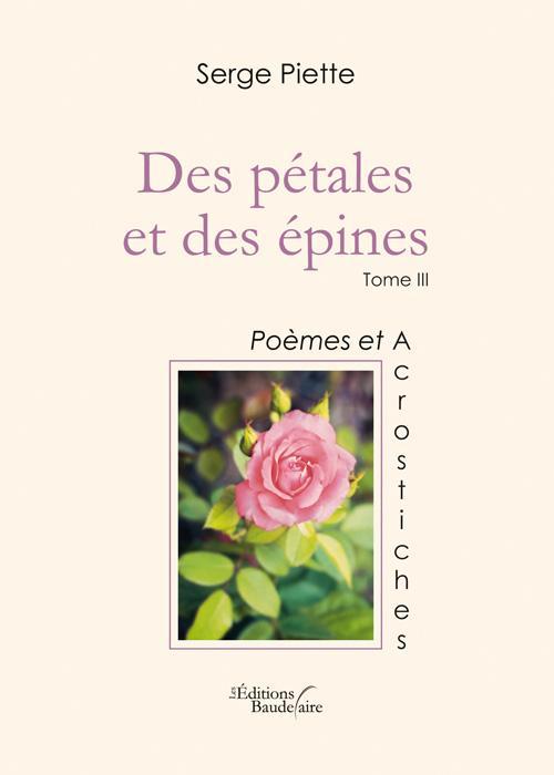 Couverture du livre « DES PETALES ET DES EPINES - TOME III » de Piette-S, librairie Les Contes Infusés à Corte