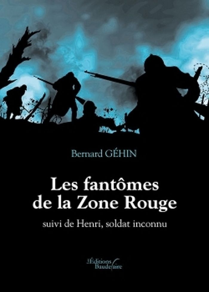 Couverture du livre « LES FANTOMES DE LA ZONE ROUGE SUIVI DE HENRI, SOLDAT INCONNU » de Bernard Gehin, librairie Les Contes Infusés à Corte