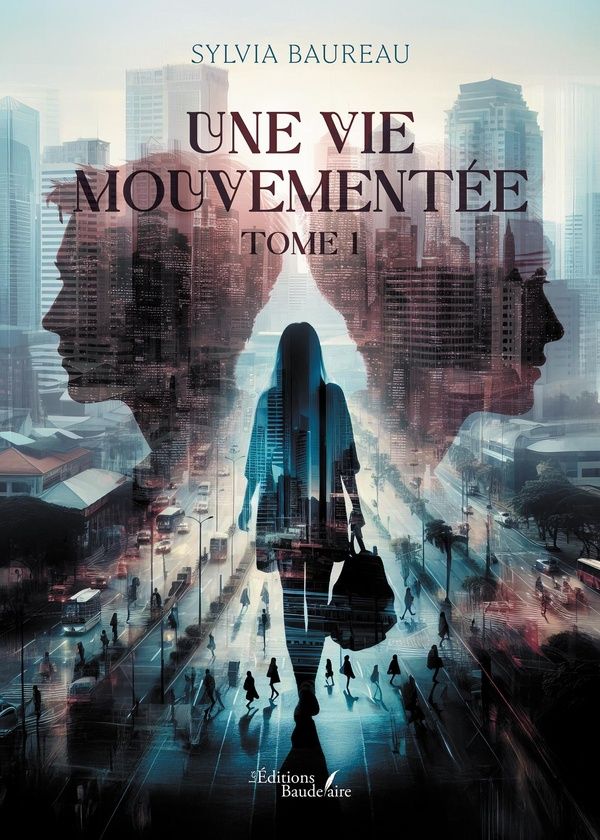 Couverture du livre « UNE VIE MOUVEMENTEE - TOME 1 » de Sylvia Baureau, librairie Les Contes Infusés à Corte