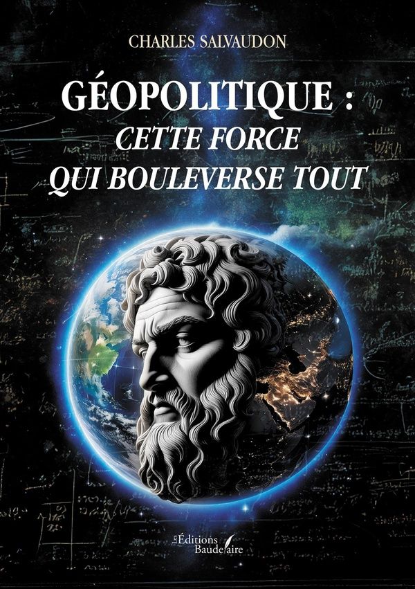 Couverture du livre « Géopolitique : cette force qui bouleverse tout » de Charles Salvaudon, librairie Les Contes Infusés à Corte