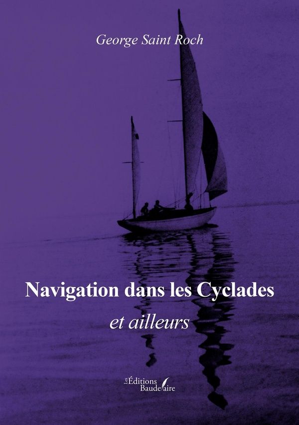 Couverture du livre « Navigation dans les Cyclades et ailleurs » de George Saint Roch, librairie Les Contes Infusés à Corte