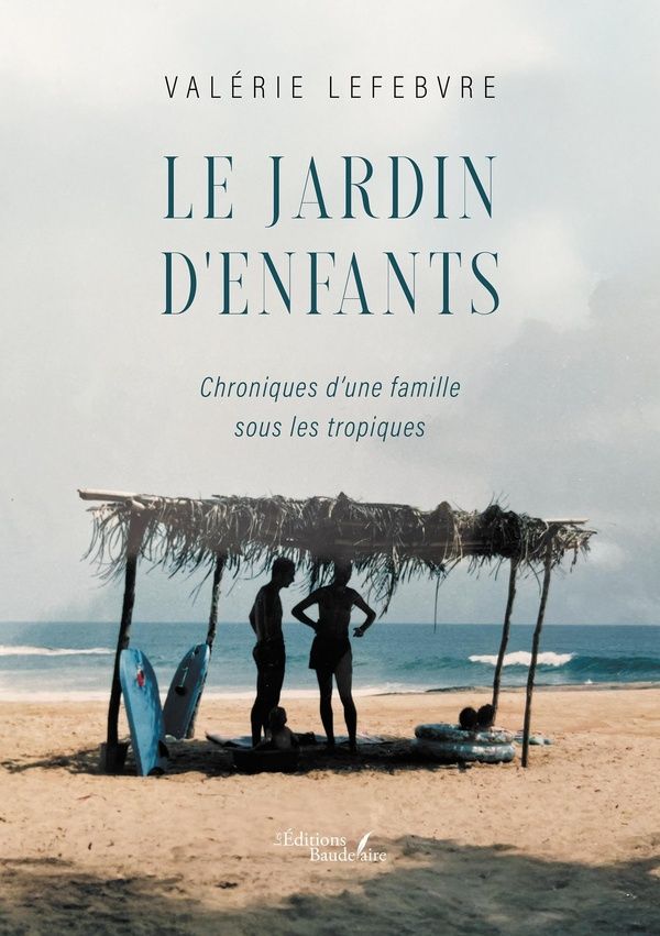 Couverture du livre « Le jardin d'enfants : chroniques d'une famille sous les tropiques », librairie Les Contes Infusés à Corte