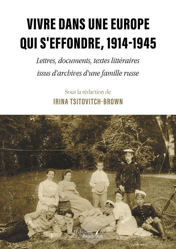 Couverture du livre « Vivre dans une Europe qui s'effondre 1914-1945 : lettres, documents, textes littéraires issus d'archives d'une famille russe » de Irina Tsitovitch-Brown, librairie Les Contes Infusés à Corte