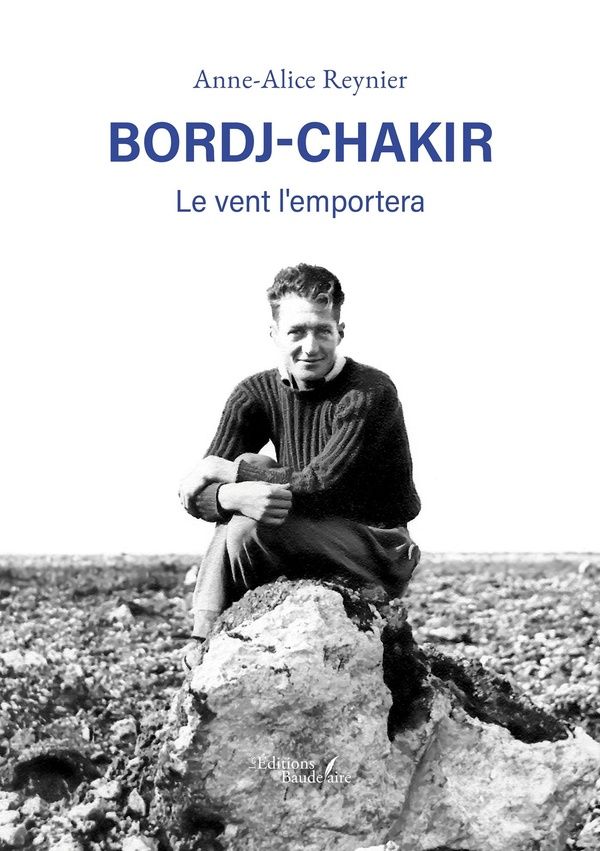 Couverture du livre « Bordj-Chakir : le vent l'emportera » de Anne-Alice Reynier, librairie Les Contes Infusés à Corte