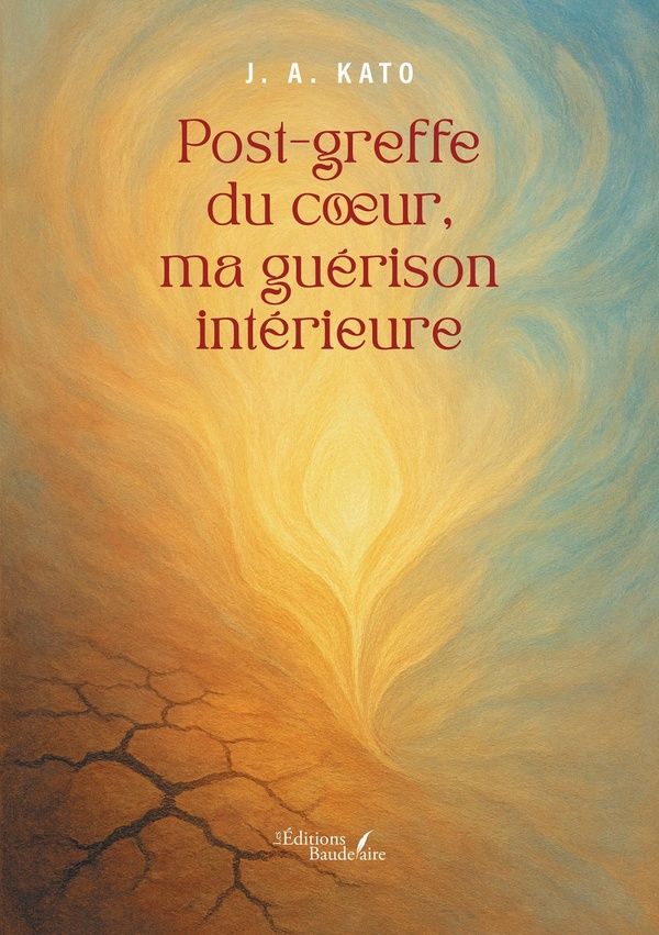 Couverture du livre « Post-greffe du coeur, ma guérison intérieure » de J. A. Kato, librairie Les Contes Infusés à Corte