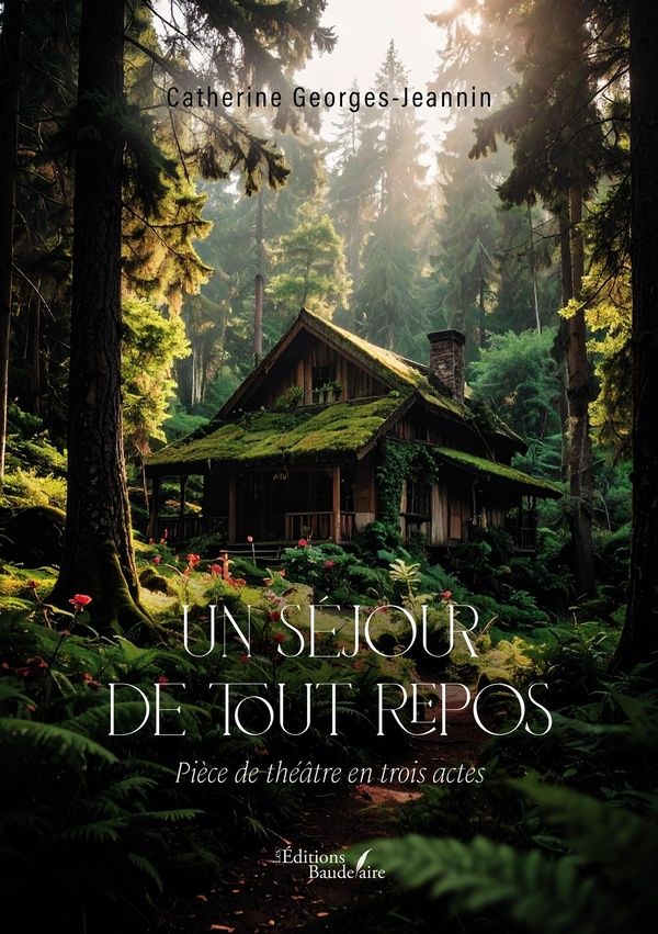 Couverture du livre « Un séjour de tout repos : pièce de théâtre en trois actes » de Catherine Georges-Jeannin, librairie Les Contes Infusés à Corte