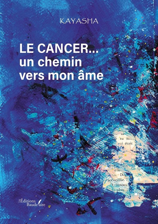 Couverture du livre « Le cancer... un chemin vers mon âme » de Kayasha, librairie Les Contes Infusés à Corte
