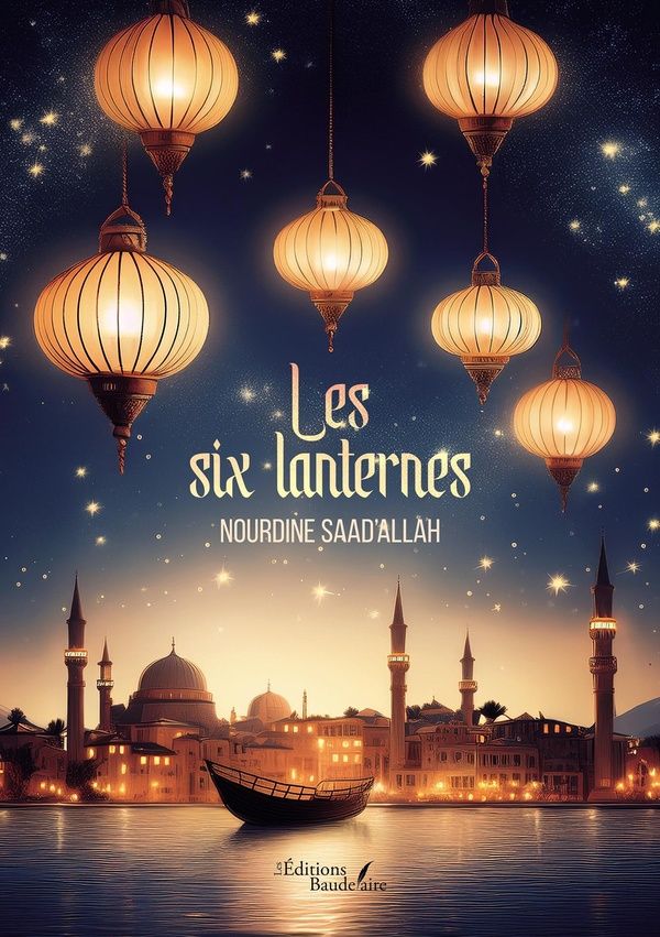 Couverture du livre « Les six lanternes » de Nourdine Saad'allah, librairie Les Contes Infusés à Corte