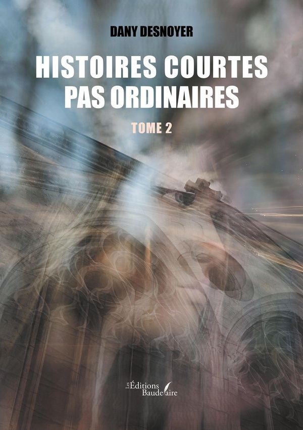 Couverture du livre « Histoires courtes pas ordinaires » de Dany Desnoyer, librairie Les Contes Infusés à Corte