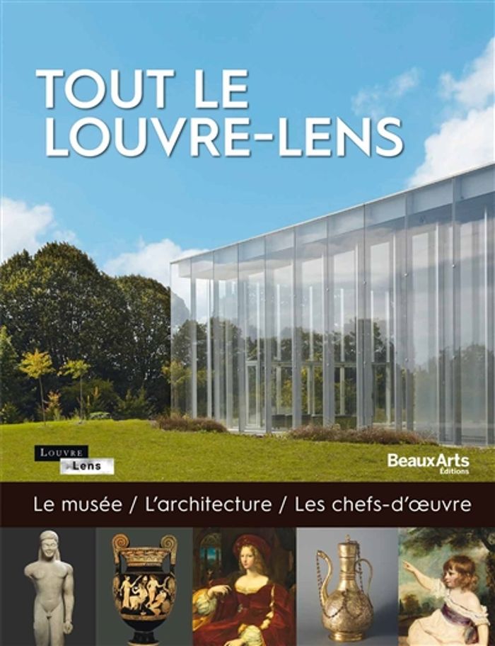 Couverture du livre « TOUT LE LOUVRE-LENS - LE MUSEE,L'ARCHITECTURE, LES CHEFS-D'OEUVRE » de Collectif, librairie Les Contes Infusés à Corte