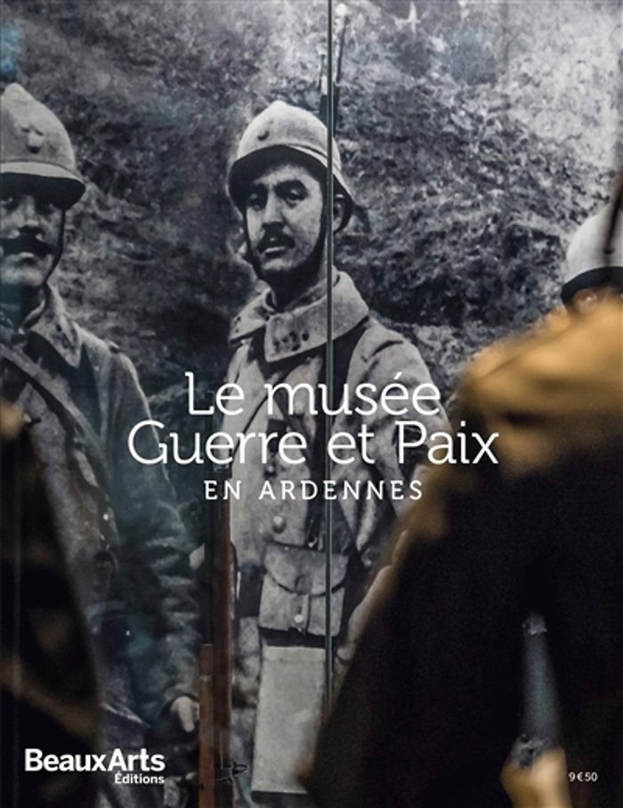 Couverture du livre « MUSEE GUERRE & PAIX EN ARDENNES (LE) », librairie Les Contes Infusés à Corte