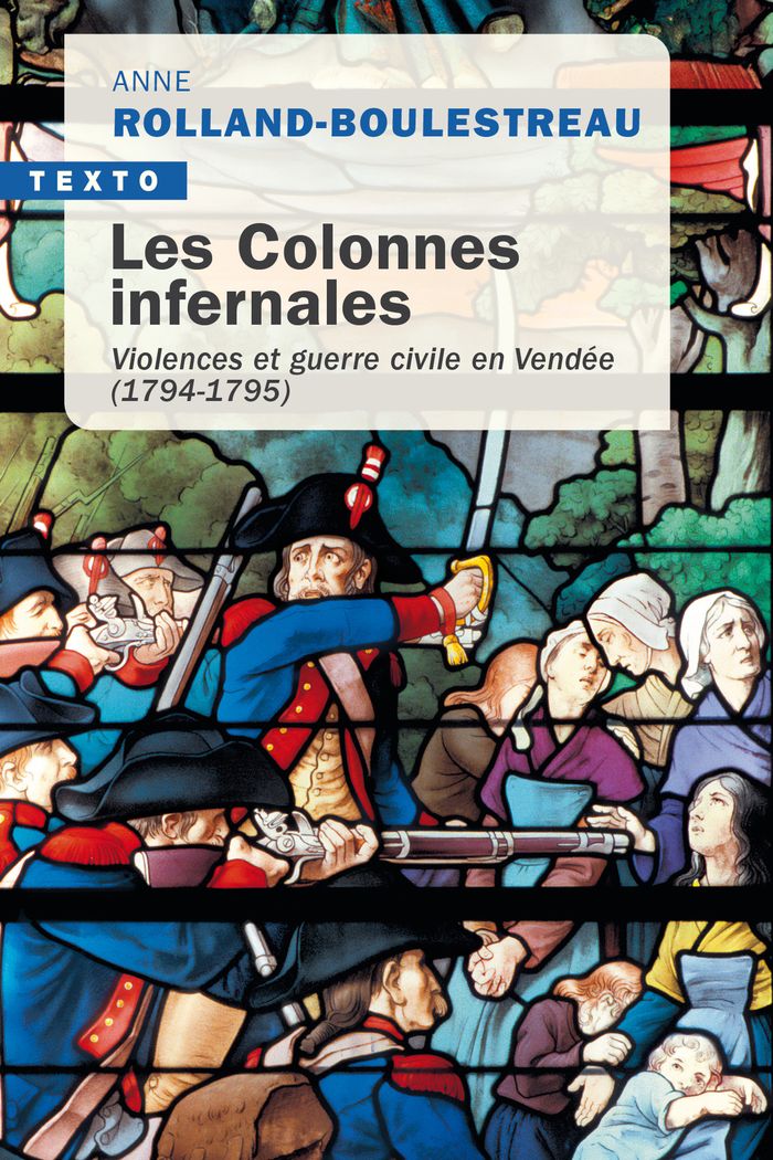 Couverture du livre « Les colonnes infernales : violences et guerre civile en Vendée, 1794-1795 » de Anne Rolland-Boulestreau, librairie Les Contes Infusés à Corte