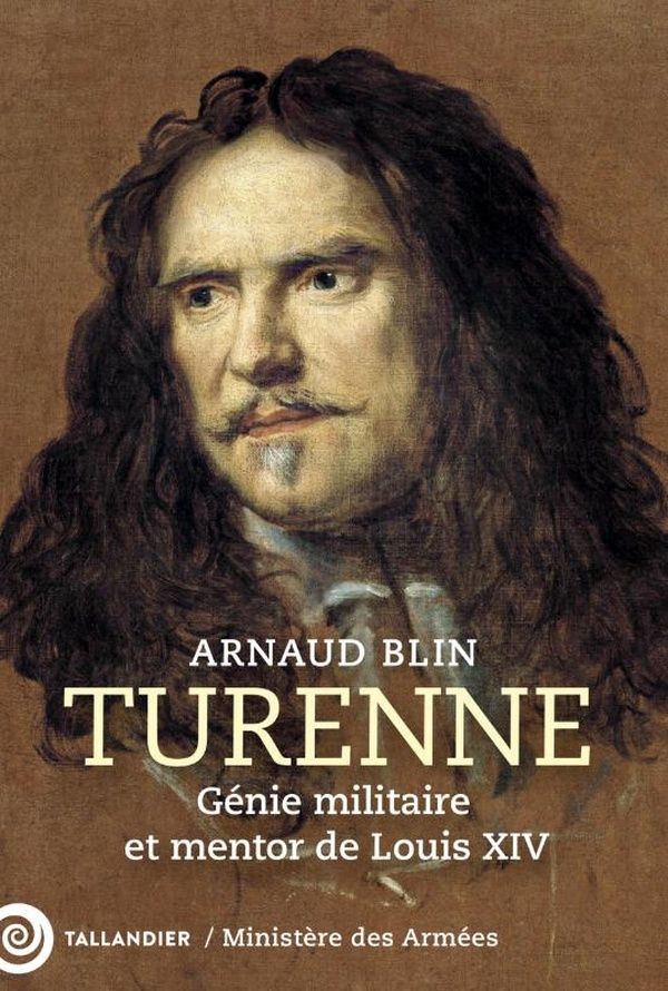 Couverture du livre « Turenne : génie militaire et mentor de Louis XIV » de Arnaud Blin, librairie Les Contes Infusés à Corte