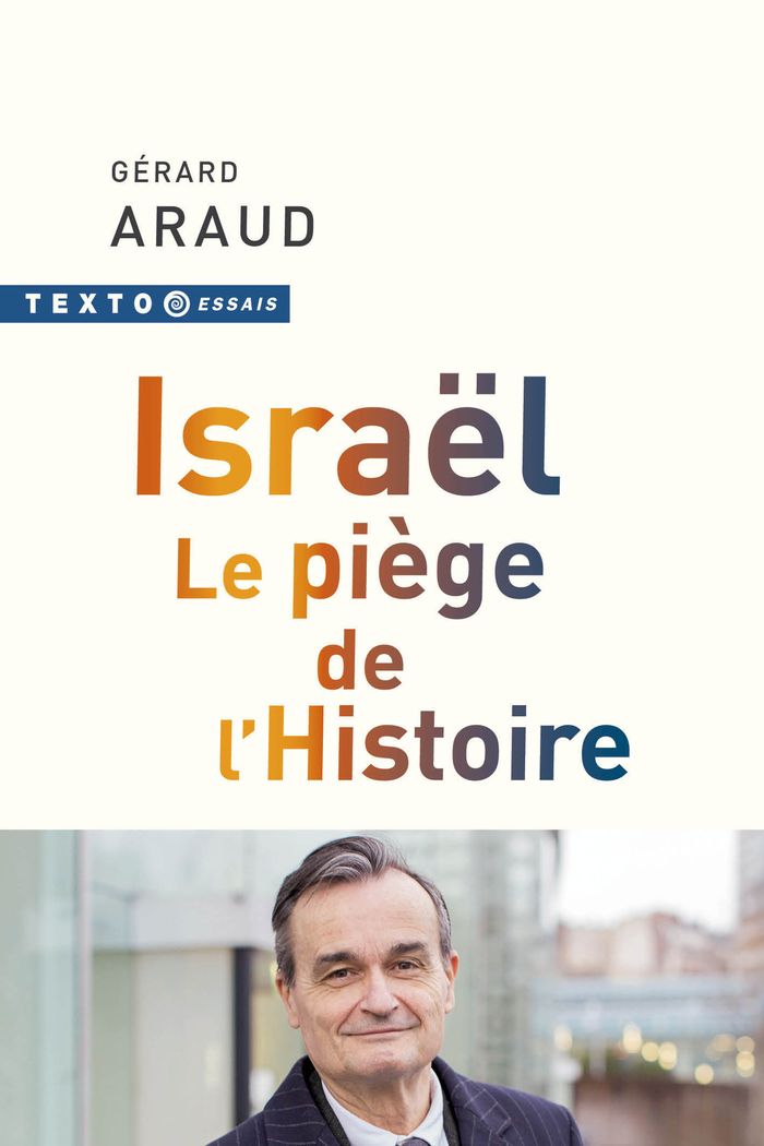 Couverture du livre « Israël : le piège de l'histoire » de Gérard Araud, librairie Les Contes Infusés à Corte