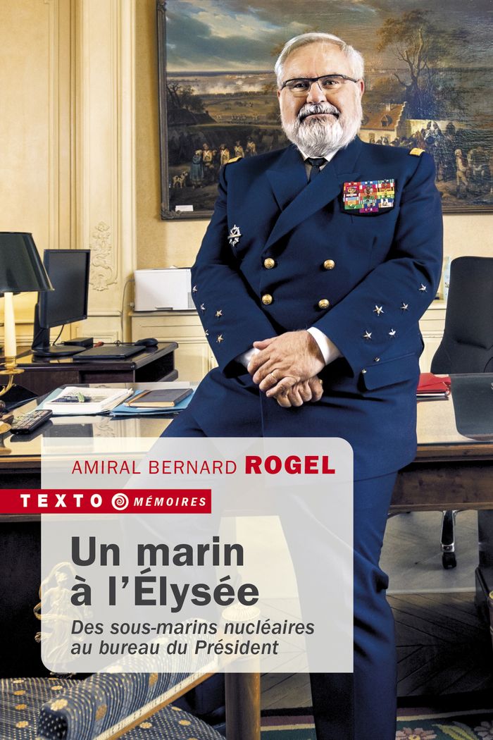 Couverture du livre « Un marin à l'Élysée : des sous-marins nucléaires au bureau du président » de Bernard Rogel, librairie Les Contes Infusés à Corte