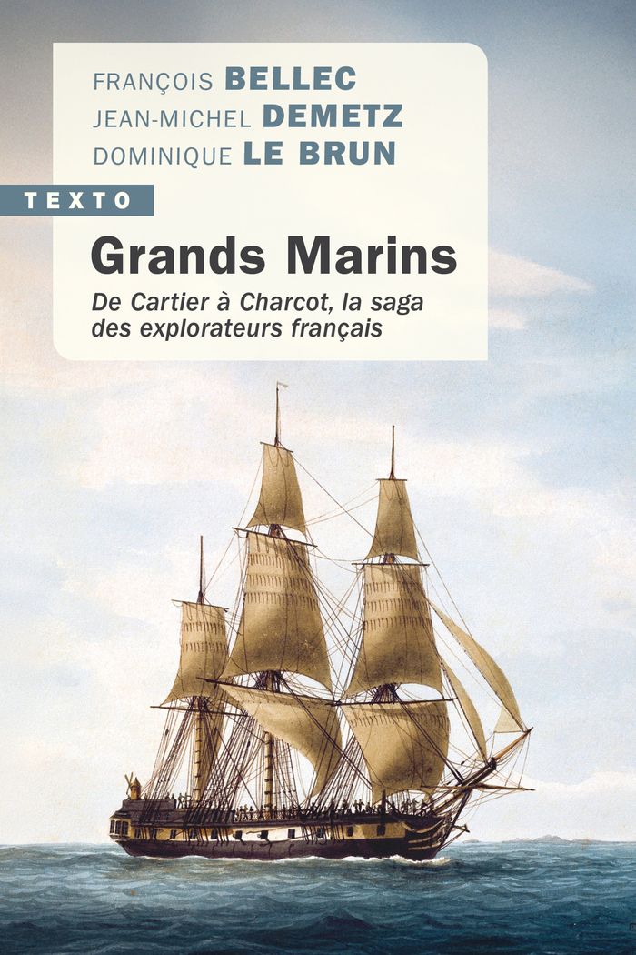Couverture du livre « Grands marins : de Cartier à Charcot, la saga des explorateurs français » de François Bellec, librairie Les Contes Infusés à Corte