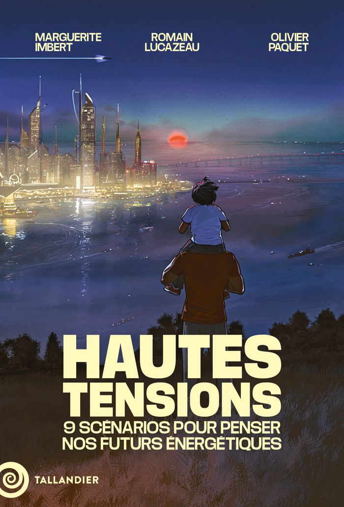 Couverture du livre « Hautes tensions : 9 scénarios pour penser nos futurs énergétiques » de Marguerite Imbert, librairie Les Contes Infusés à Corte