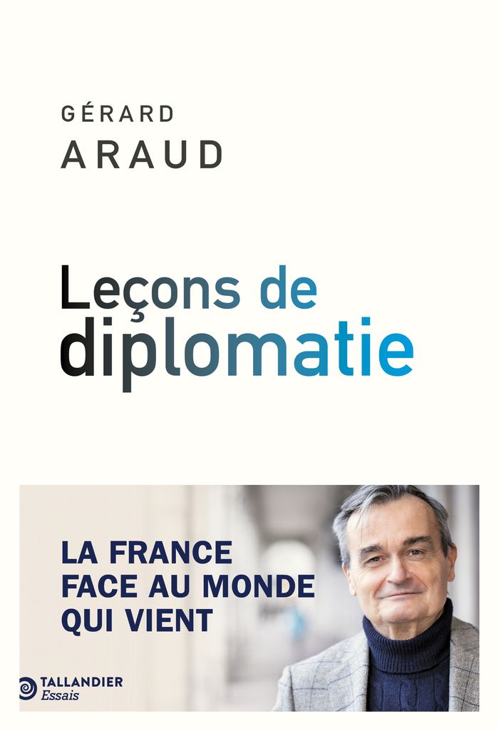 Couverture du livre « Leçons de diplomatie : la France face au monde qui vient » de Gérard Araud, librairie Les Contes Infusés à Corte