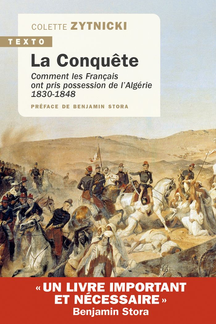Couverture du livre « La conquête : comment les Français ont pris possession de l'Algérie, 1830-1848 » de Colette Zytnicki, librairie Les Contes Infusés à Corte