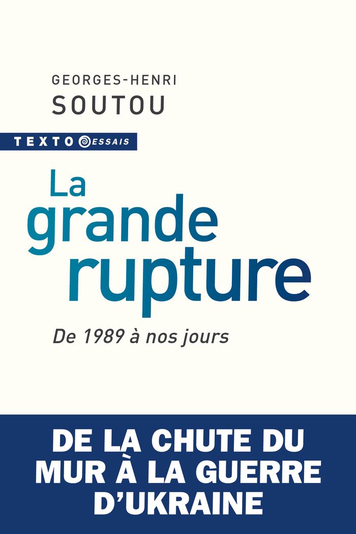 Couverture du livre « La grande rupture : de 1989 à nos jours » de Georges-Henri Soutou, librairie Les Contes Infusés à Corte
