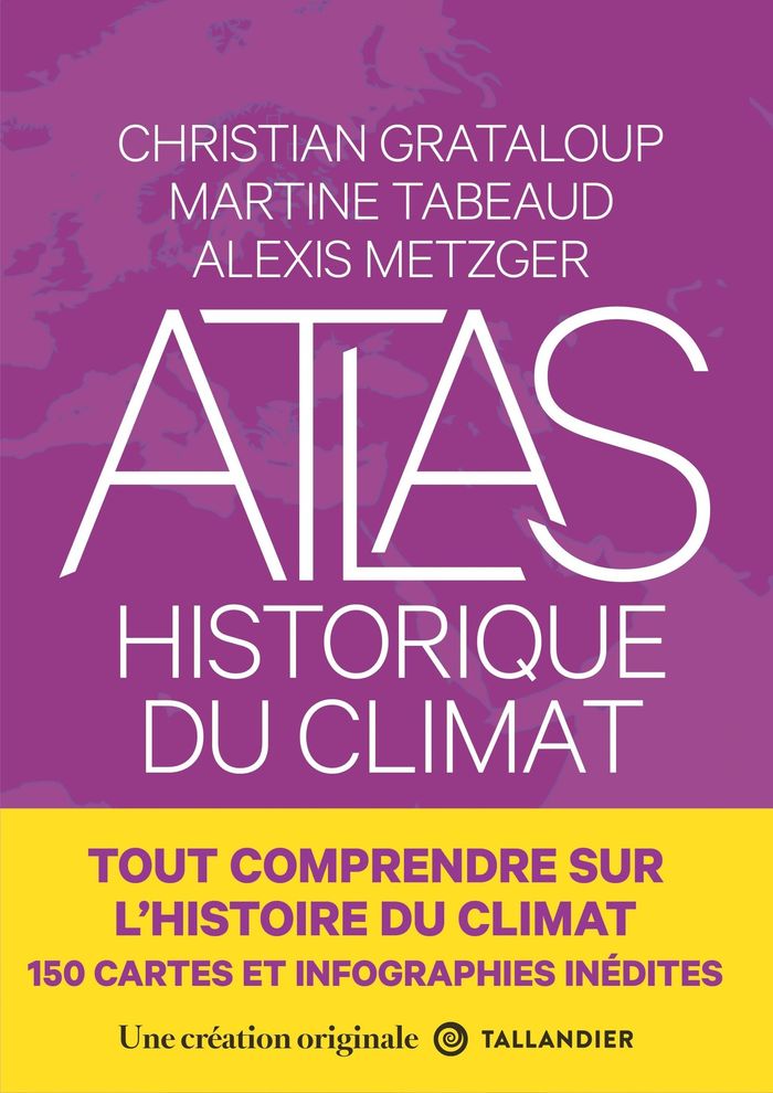 Couverture du livre « ATLAS HISTORIQUE DU CLIMAT - UNE HISTOIRE CLIMATIQUE DU MONDE », librairie Les Contes Infusés à Corte