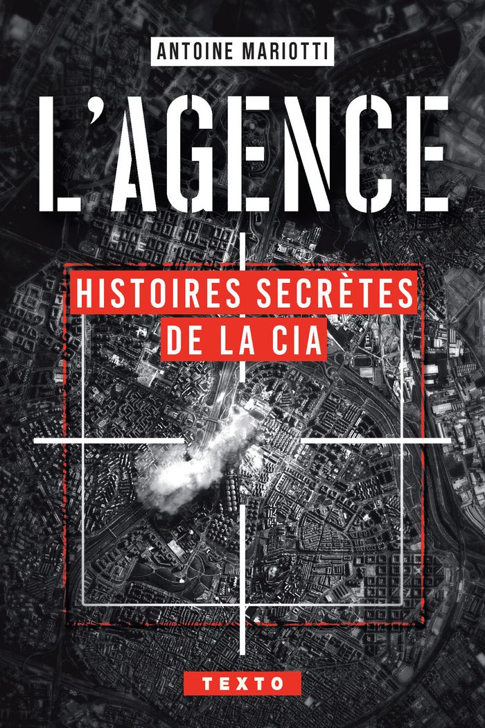 Couverture du livre « L'Agence : histoires secrètes de la CIA » de Antoine Mariotti, librairie Les Contes Infusés à Corte