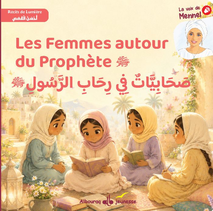 Couverture du livre « LES FEMMES AUTOUR DU PROPHETE - LIVRE SONORE » de Ibtissem/albouraq, librairie Les Contes Infusés à Corte