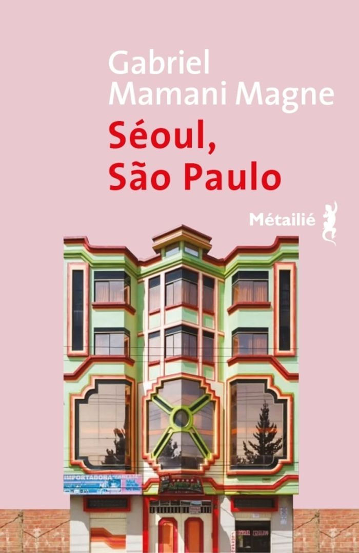Couverture du livre « Séoul, São Paulo » de Gabriel Mamani Magne, librairie Les Contes Infusés à Corte