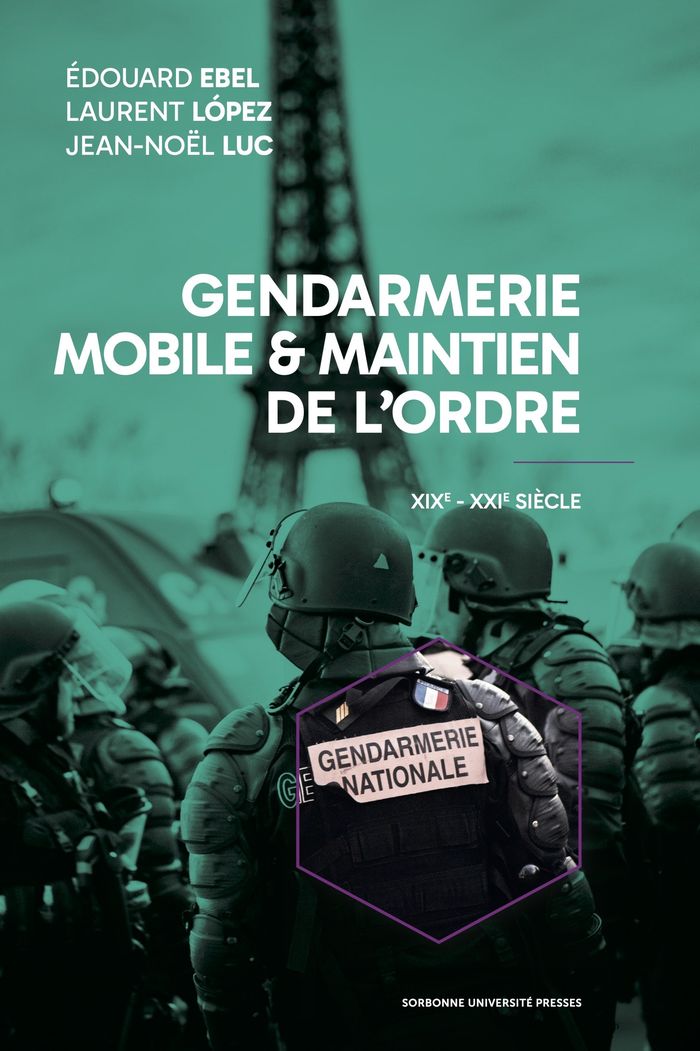 Couverture du livre « Gendarmerie mobile & maintien de l'ordre : XIXe-XXIe siècle » de Édouard Ebel, librairie Les Contes Infusés à Corte